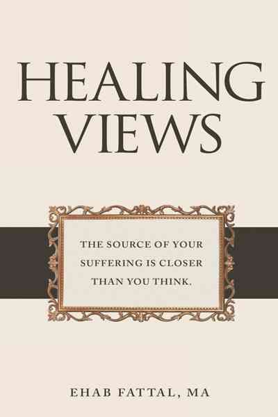 Healing Views By Ehab Fattal Ma 9781452547374 (Paperback)