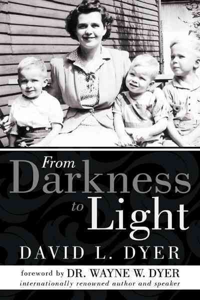 From Darkness to Light By David L Dyer 9781452548838 (Hardback)