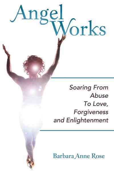 Angel Works By Barbara Anne Rose 9781452554457 (Paperback)