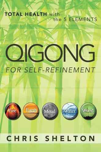 Qigong for Self-Refinement By Chris Shelton 9781452574745 (Paperback)