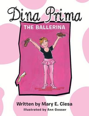 Dina Prima the Ballerina By Mary E Ciesa 9781452583136 (Paperback)