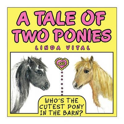 A Tale of Two Ponies or Who's the Cutest Pony in the Barn (Paperback)
