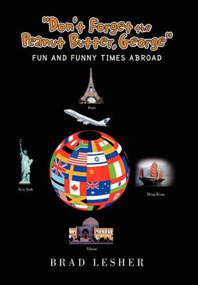 ''Don't Forget the Peanut Butter, George'' By Brad Lesher (Hardback)
