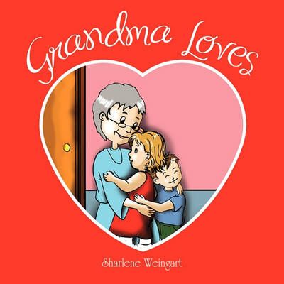 Grandma Loves By Sharlene Weingart 9781453512401 (Paperback)