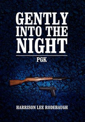 Gently Into the Night By Harrison Lee Rodebaugh 9781453513156