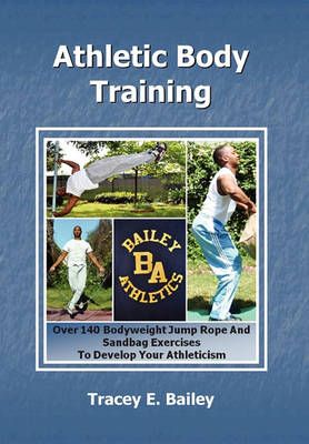 Athletic Body Training By Tracey E Bailey 9781453516799 (Hardback)