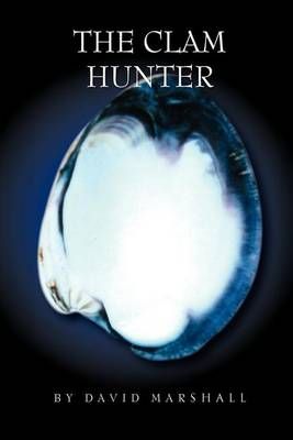 The Clam Hunter By David, Jr Marshall 9781453519363 (Paperback)