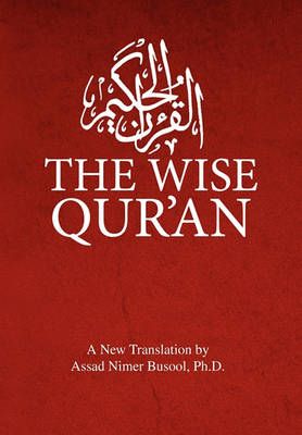 The Wise Qur'an By Assad Nimer, PH D Busool 9781453525258 (Hardback)