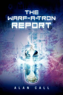 The Warf-A-Tron Report By Alan Call 9781453527047 (Paperback)