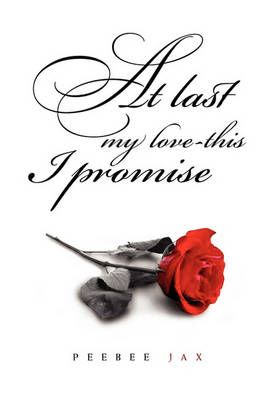 At Last My Love-This I Promise By Peebee Jax 9781453529423 (Paperback)