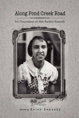 Along Pond Creek Road By Helen M Kennedy 9781453536865 (Paperback)