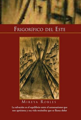 Frigorifico del Este By Robles Mireya Robles 9781453539200 (Hardback)