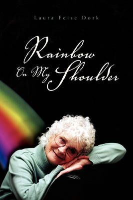 Rainbow on My Shoulder By Feise Dork Laura Feise Dork 9781453540794