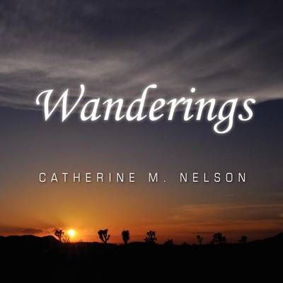Wanderings By Nelson, Catherine M. 9781453542767 (Paperback)