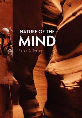 Nature of the Mind By Aaron C Tveter 9781453552292 (Hardback)