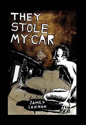 They Stole My Car By James Lannan 9781453552445 (Hardback)
