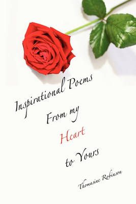Inspirational Poems from My Heart to Yours By Thomasine Robinson