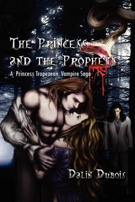 The Princess and the Prophets By Dalin DuBois 9781453561942