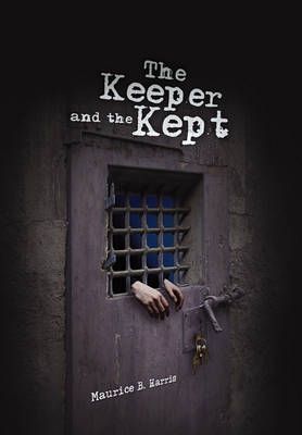 The Keeper and the Kept By Maurice B Harris 9781453562154 (Paperback)