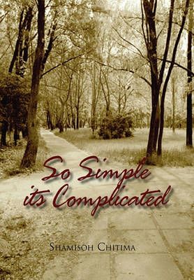 So Simple its Complicated By Shamisoh Chitima 9781453562376 (Hardback)
