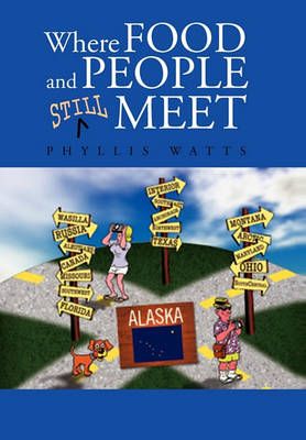 Where Food And People Still Meet By Phyllis Watts 9781453563472