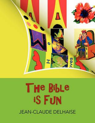 The Bible is Fun By Delhaise, Jean-Claude 9781453564424 (Paperback)