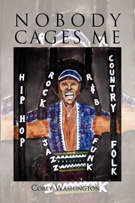 Nobody Cages Me By Corey Washington 9781453568828 (Paperback)