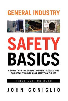 General Industry Safety Basics By John Coniglio 9781453574331