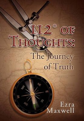 112 Degrees of Thoughts By Ezra Maxwell 9781453574508 (Hardback)