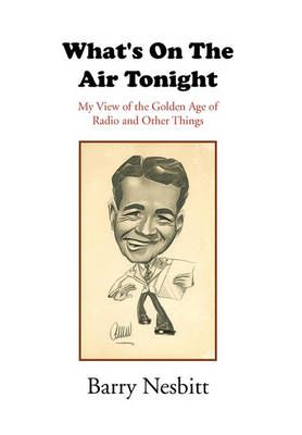 What's on the Air Tonight By Barry Nesbitt 9781453576694 (Hardback)
