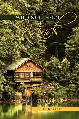 Wild Northern Winds By C D Roberts 9781453580479 (Paperback)