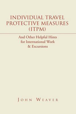 Individual Travel Protective Measures (Itpm) By John Weaver