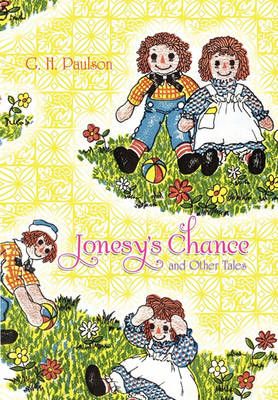 Jonesy's Chance and Other Tales By G H Paulson 9781453589007