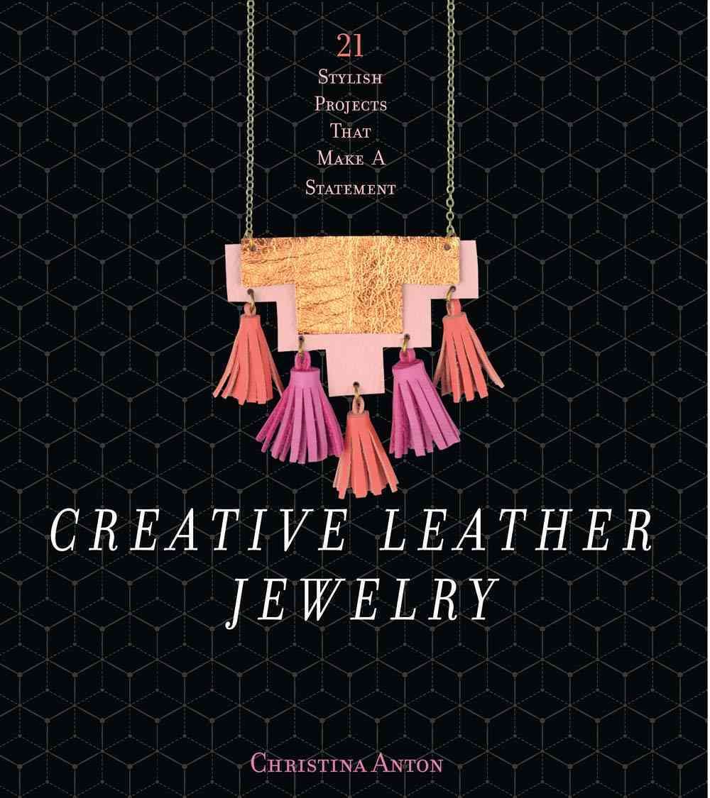 Anton, C: Creative Leather Jewelry 9781454709503 (Paperback)