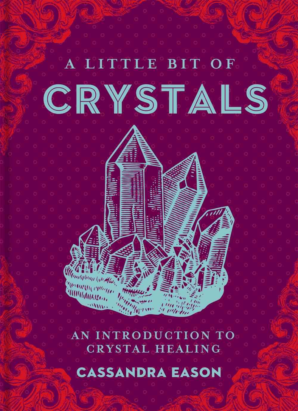 A Little Bit of Crystals By Cassandra Eason 9781454913030 (Hardback)