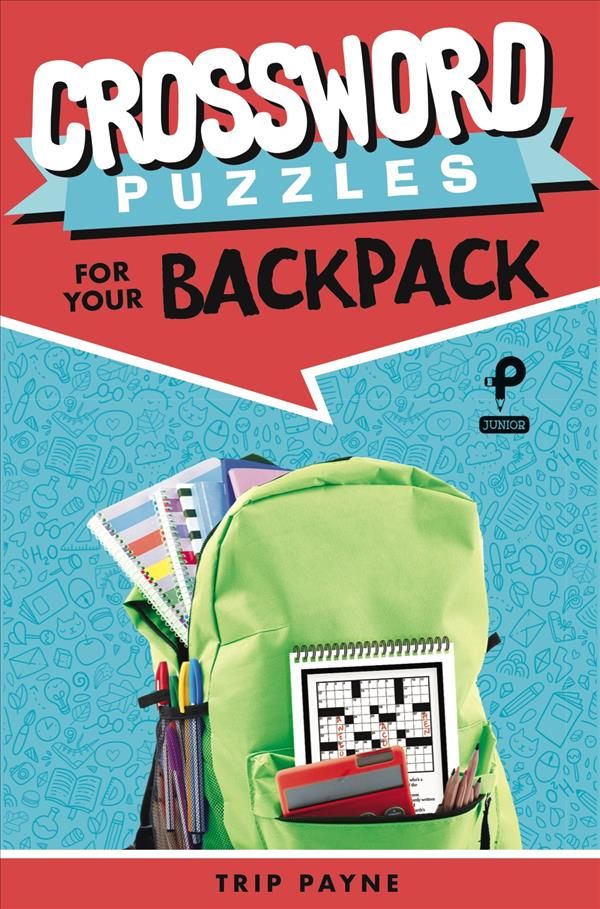 Crossword Puzzles for Your Backpack By Trip Payne 9781454935407
