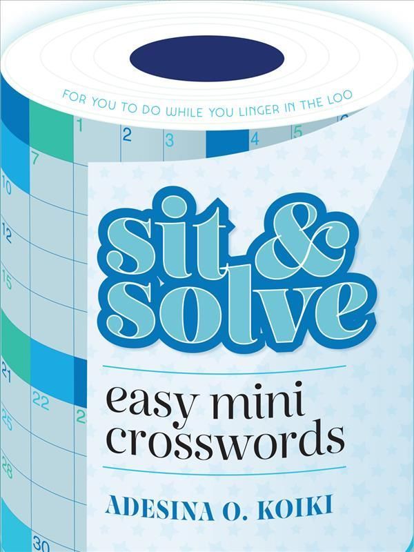 Sit & Solve Easy Mini Crosswords By Adesina O. Koiki 9781454944843