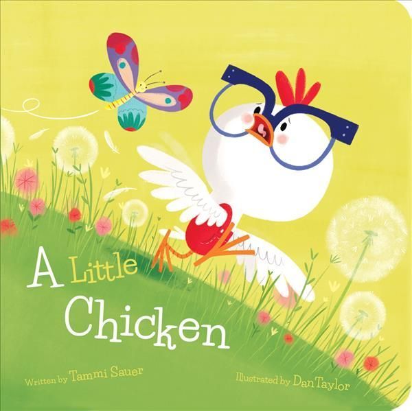 A Little Chicken By Tammi Sauer (author), Dan Taylor (illustrator)