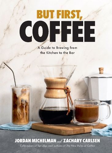 But First, Coffee By Jordan Michelman, Zachary Carlsen 9781454947691