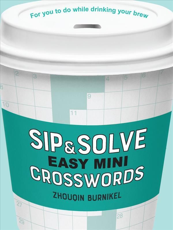 Sip & Solve Easy Mini Crosswords By Zhouqin Burnikel 9781454947950