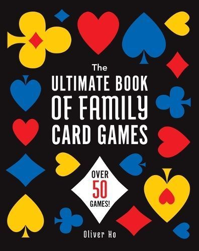 The Ultimate Book of Family Card Games By Oliver Ho 9781454953753