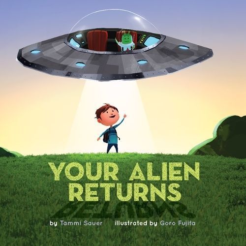 Your Alien Returns By Tammi Sauer (author), Goro Fujita (illustrator)