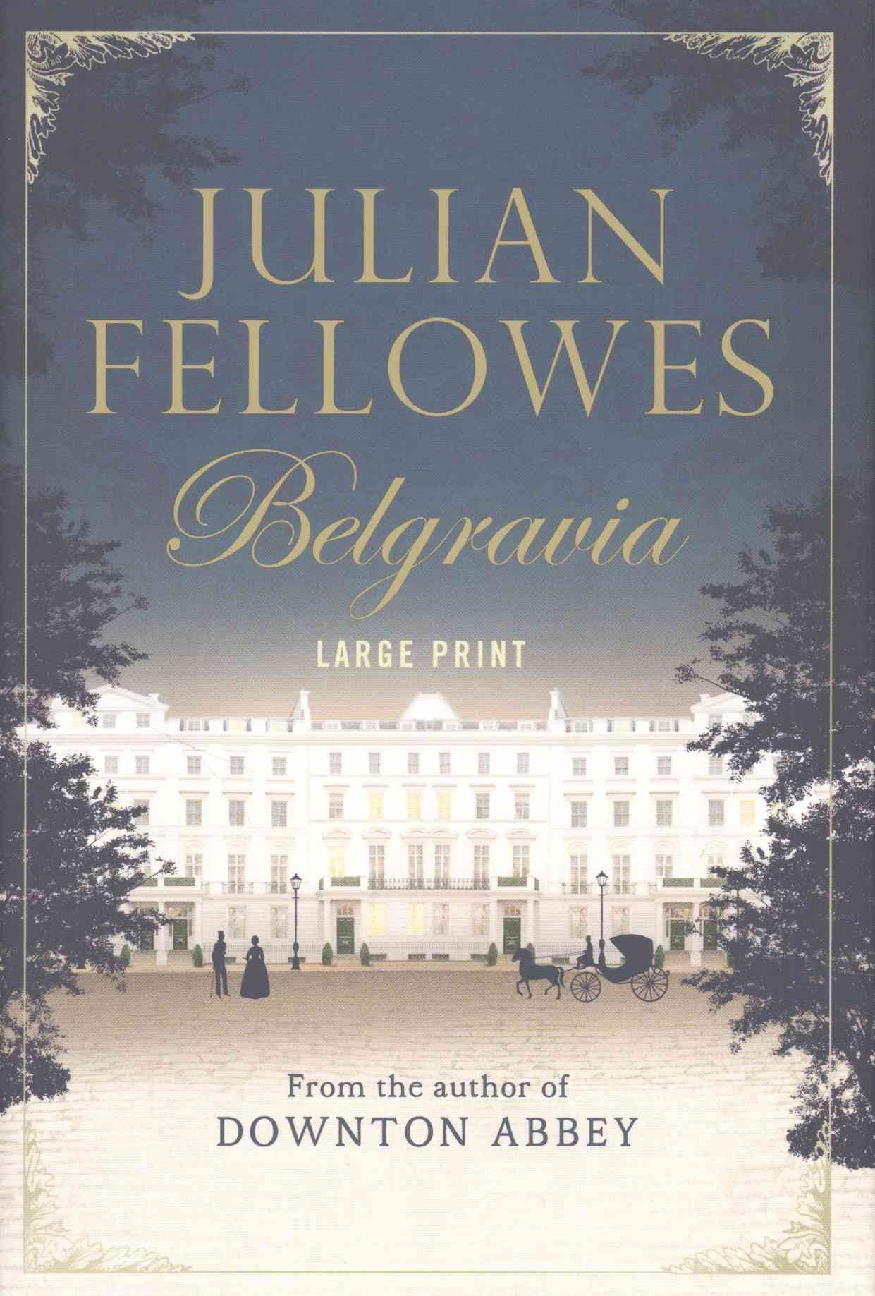 Julian Fellowes's Belgravia By Julian Fellowes 9781455541942