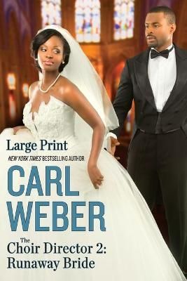 The Choir Director 2: Runaway Bride By Weber, Carl 9781455584307