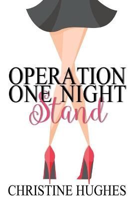 Operation One Night Stand By Hughes, Christine 9781455590940