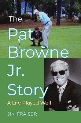 The Pat Browne Jr. Story By Jim Fraiser 9781455626885 (Hardback)