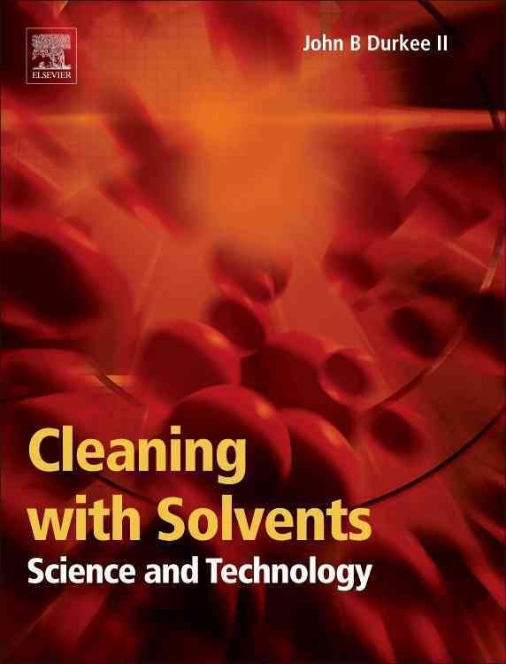 Cleaning With Solvents By John B. Durkee 9781455731312 (Hardback)