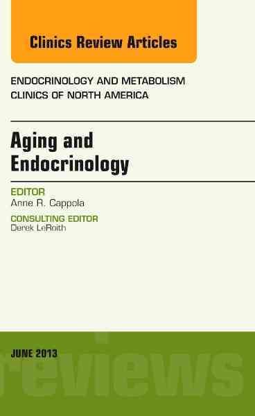 Aging and Endocrinology By Anne R. Cappola (editor of compilation)