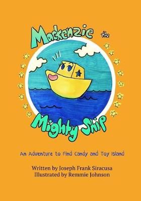 Mackenzie the Mighty Ship By Siracusa 9781456633004 (Paperback)