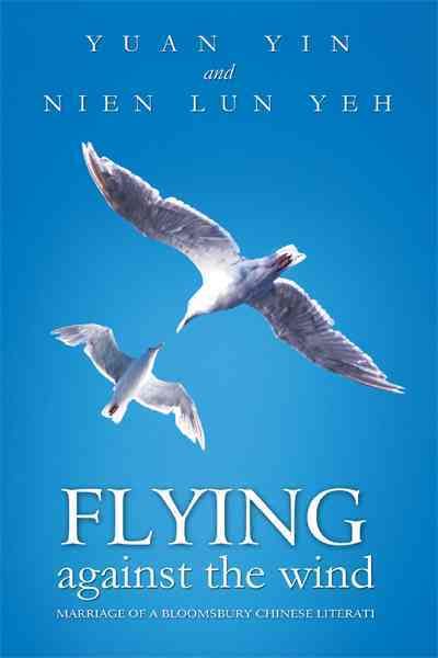 Flying Against the Wind By Yuan Yin 9781456701406 (Paperback)